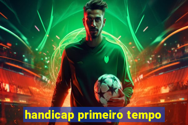 handicap primeiro tempo